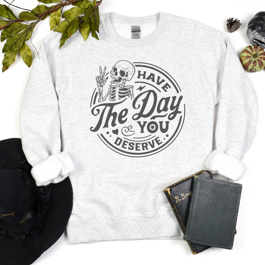 Have the day you deserve T-shirt – KG Creations Tx